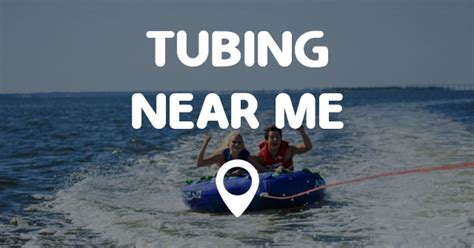 TUBING NEAR ME - Points Near Me