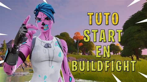 Tuto Le Meilleur Start Pour Sam Liorer En Buildfight Sur Fortnite