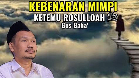 KEBENARAN MIMPI KETEMU ROSULULLAH ﷺ NGAJI BARENG GUS BAHA TERBARU