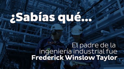 Arriba 98 Imagen Padre De La Ingenieria Industrial Abzlocal Mx