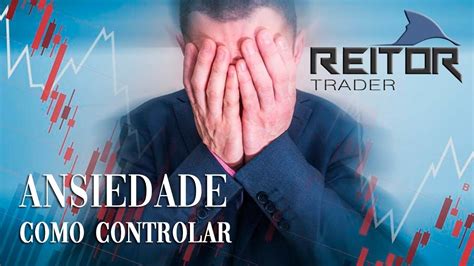 EAD REITOR Trader ANSIEDADE Como Controlar YouTube