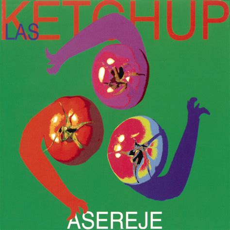 The Ketchup Song Aserej Spanish Version Song By Las Ketchup