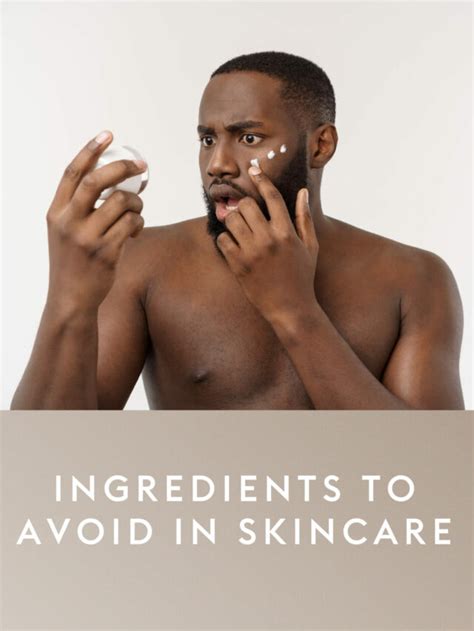 Ingredients To Avoid Putting On Your Skin Natural Skin And Hair Products For Men Over 40