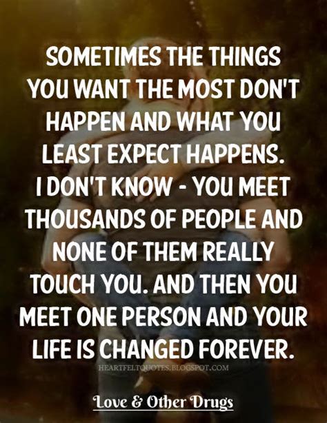 Sometimes the things you want the most don't happen and what you least ...