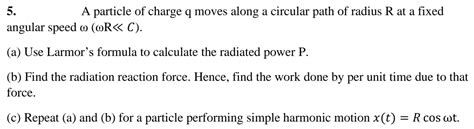 Solved 5 A Particle Of Charge Q Moves Along A Circular Path Chegg