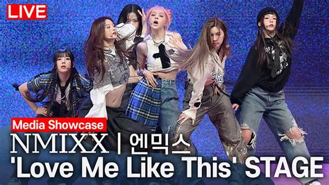 Live Nmixx엔믹스 Love Me Like This 첫 여섯멤버 컴백 무대 Showcase Stage Youtube