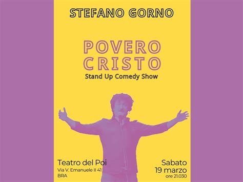 Al Teatro Del Poi Di Bra Va In Scena Stefano Gorno Con Povero Cristo