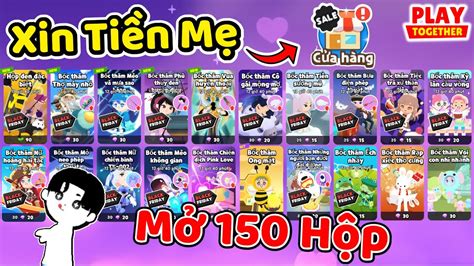 Play Together Mình Mở Toàn Bộ Hộp Bốc Thăm Trong Cửa Hàng 150 Hộp Youtube