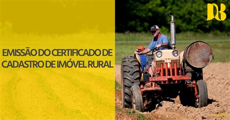 Emissão do Certificado de Cadastro de Imóvel Rural DLB Advogados