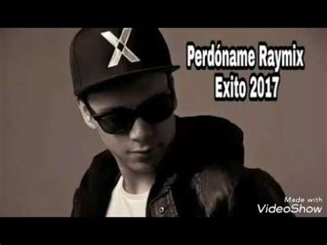 Perdoname Raymix Limpia 2017 YouTube