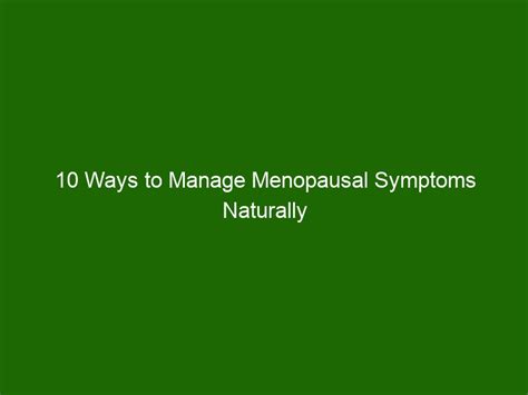 10 Ways To Manage Menopausal Symptoms Naturally Health And Beauty