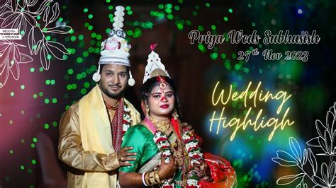 Priya Weds Subhasish Wedding Highlight Youtube