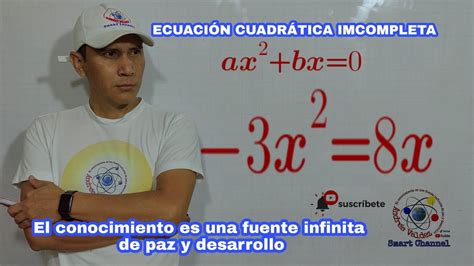 ECUACIÓN CUADRÁTICA INCOMPLETA DE LA FORMA ax2 bx 0 3x2 8x YouTube