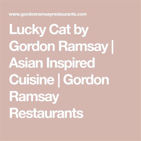 Lucky Cat By Gordon Ramsay Asian Inspired Cuisine Gordon Ramsay