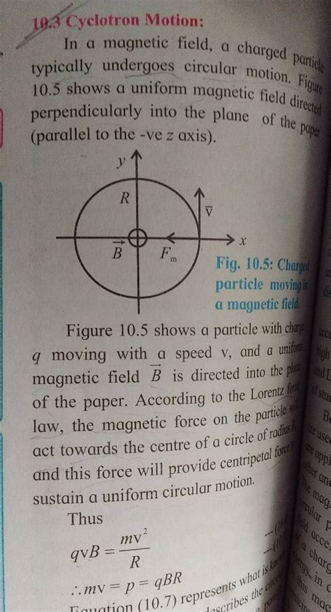 10.3 Cyclotron Motion: In a magnetic field, a charged partices typically