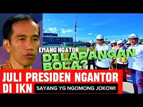 PER JULI PRESIDEN NGANTOR DI IKN SAYANG YANG NGOMONG JOKOWI JADI PASTI