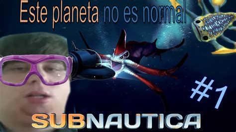 TERMINE EN UN PLANETA CON MOUNSRTROS MARINOS Subnautica YouTube