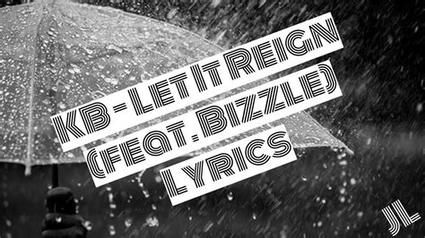 Kb Let It Reign Feat Bizzle Lyrics Youtube