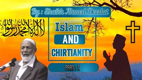 Must Watch Lecture On Islam And Christianity By Shaikh Ahmed Deedat