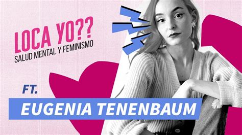 Por Una Mirada Inquieta Con Eugenia Tenenbaum Loca Yo X Youtube