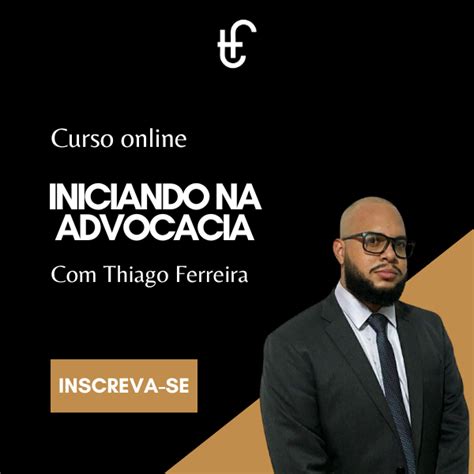 Iniciando Na Advocacia Thiago Ferreira Advogado Hotmart