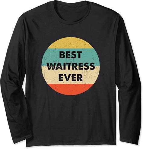 Waitress Shirt Best Waitress Ever Long Sleeve T Shirt Uk