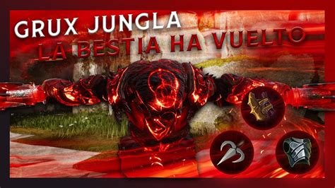 Después de tanto La Bestia ha vuelto Grux Jungla Predecessor