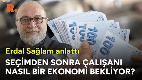 Erdal Sa Lam Anlatt Se Imden Sonra Al An Nas L Bir Ekonomi