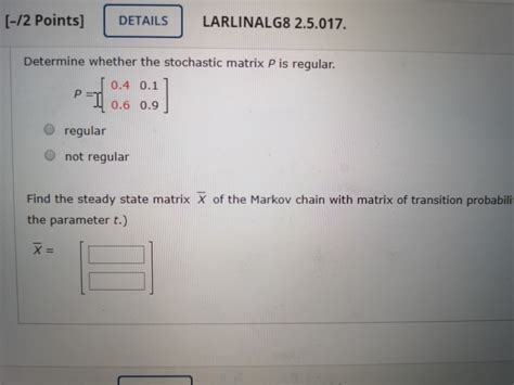 Solved Find The Steady State Matrix X Of The Markov Chain Chegg