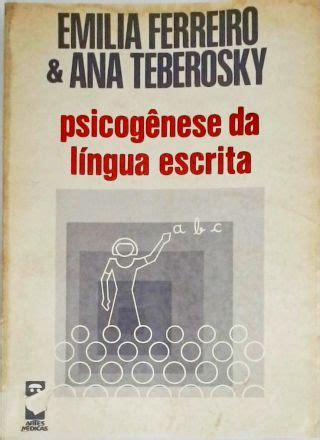 Psicog Nese Da L Ngua Escrita Emilia Ferreiro Ana Teberosky Tra A