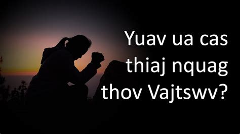 Yuav Ua Li Cas Thiaj Nquag Thov Vajtswv How Do I Pray With Passion