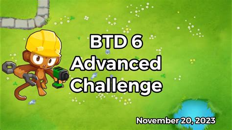 Bloons TD 6 Advanced Challenge Hardest Challenge Ever November 20