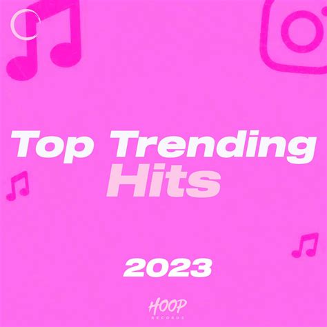 Top Trending Hits 2023 The Viral Hits From The Web Selected By Hoop Records Compilation By