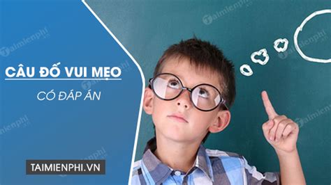 Những Câu đố Vui Mẹo Khó Nhất Thử Thách Trí Thông Minh