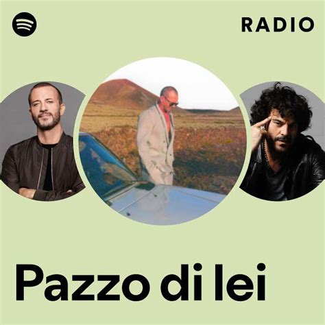 Pazzo Di Lei Radio Playlist By Spotify Spotify