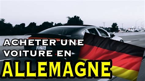 Comment Acheter Des Voitures D Occasion En Allemagne Youtube