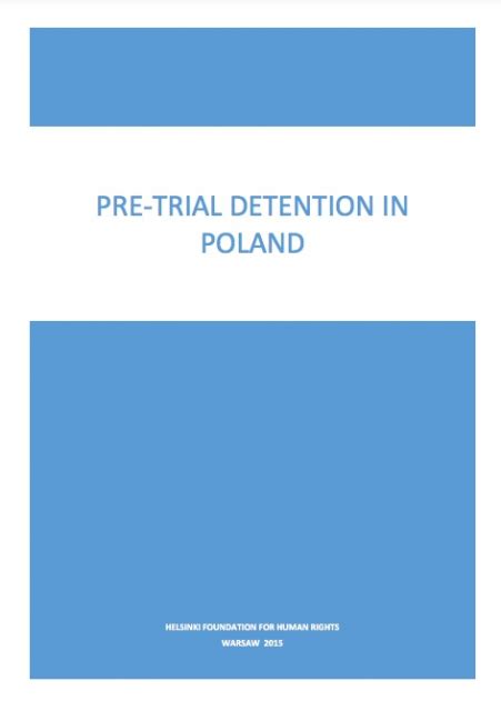 Tymczasowe aresztowanie w Polsce Helsińska Fundacja Praw Człowieka