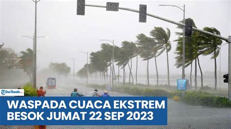 Waspada Peringatan Dini Cuaca Ekstrem Besok Jumat 22 September 2023