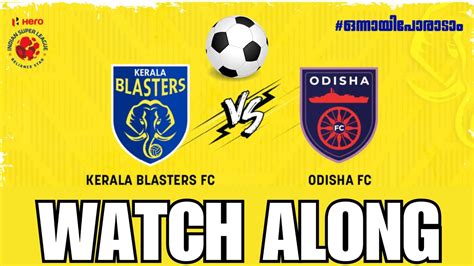 Kerala Blaster Vs Odisha FC ISL Match Watch Along Keralablasters