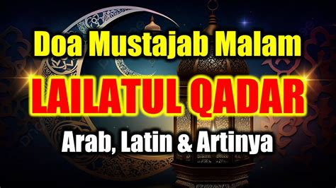 Doa Malam Lailatul Qadar Arab Latin Dan Artinya Amalan Bacaan Doa