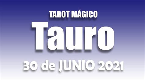 TAROT TAURO Horoscopo De Hoy 30 DE JUNIO 2021 Horoscopo Diario