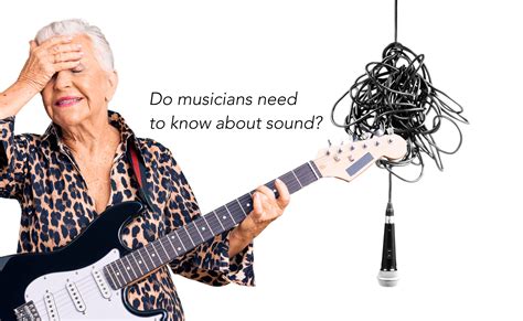 Do Musicians Need To Know About Sound SoundGirls Org