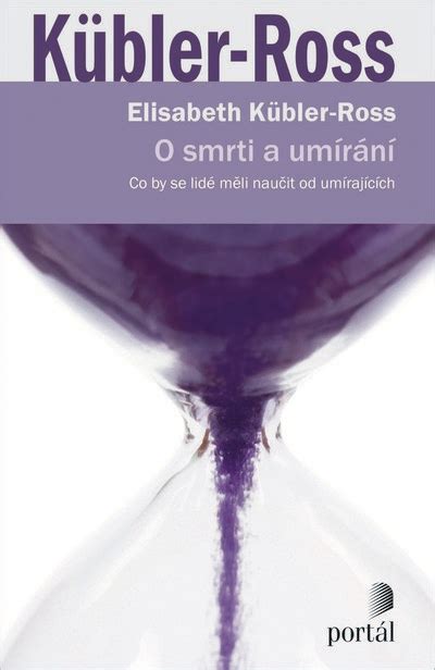 O smrti a umírání Kübler Ross Elisabeth Artforum dobrodružstvo