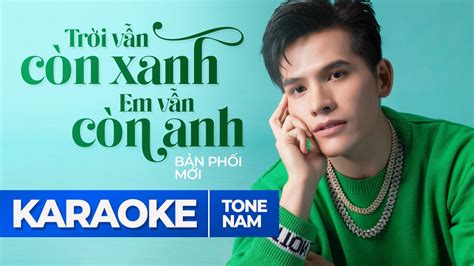 TRỜI VẪN CÒN XANH EM VẪN CÒN ANH KARAOKE TONE NAM QUỐC THIÊN