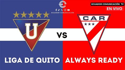 LIGA DE QUITO VS ALWAYS READY EN VIVO COPA SUDAMERICANA YouTube