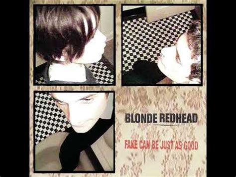 Fake Can Be Just As Good Blonde Redhead YouTube
