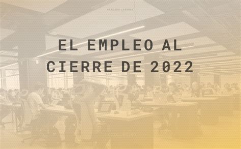 Cerr Con La Mayor Generaci N De Empleos En Los Ltimos A Os El