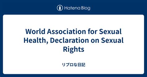 World Association For Sexual Health Declaration On Sexual Rights リプロな日記