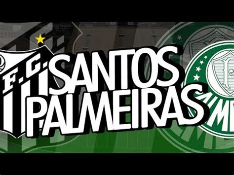 Santos X Palmeiras Campeonato Brasileiro Ao Vivo Youtube