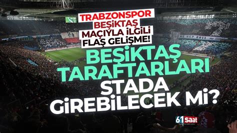 Be Ikta Taraftarlar Trabzonspor Stad Na Girebilecek Mi Trabzon